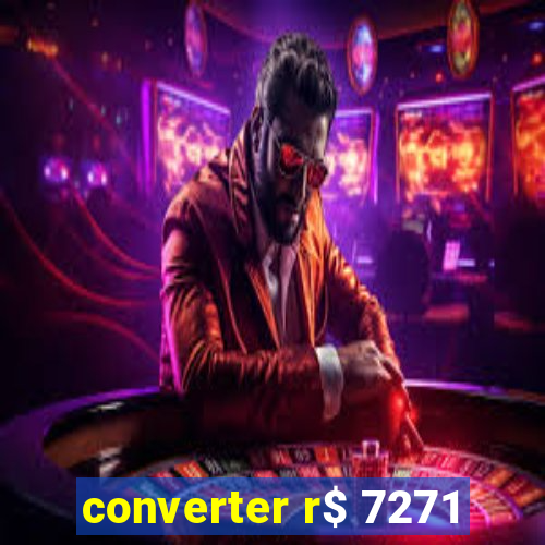 converter r$ 7271